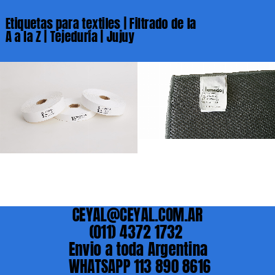 Etiquetas para textiles | Filtrado de la A a la Z | Tejeduría | Jujuy