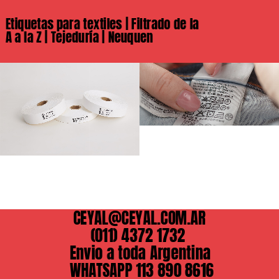 Etiquetas para textiles | Filtrado de la A a la Z | Tejeduría | Neuquen