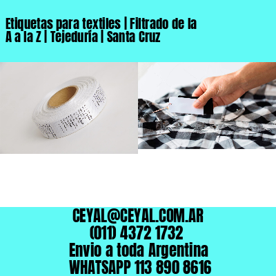 Etiquetas para textiles | Filtrado de la A a la Z | Tejeduría | Santa Cruz