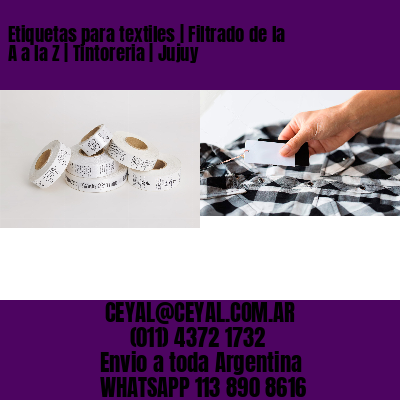 Etiquetas para textiles | Filtrado de la A a la Z | Tintoreria | Jujuy