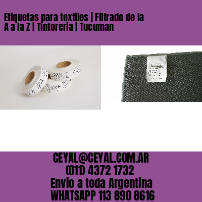 Etiquetas para textiles | Filtrado de la A a la Z | Tintoreria | Tucuman