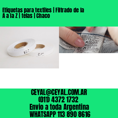 Etiquetas para textiles | Filtrado de la A a la Z | telas | Chaco