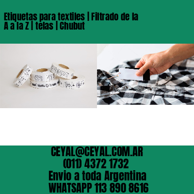 Etiquetas para textiles | Filtrado de la A a la Z | telas | Chubut