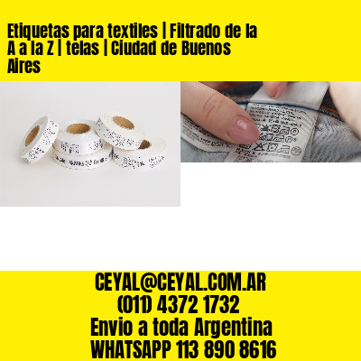 Etiquetas para textiles | Filtrado de la A a la Z | telas | Ciudad de Buenos Aires