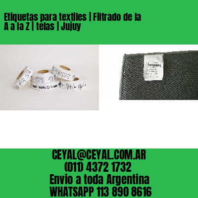 Etiquetas para textiles | Filtrado de la A a la Z | telas | Jujuy