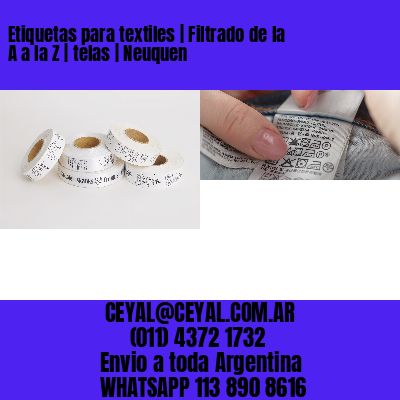 Etiquetas para textiles | Filtrado de la A a la Z | telas | Neuquen