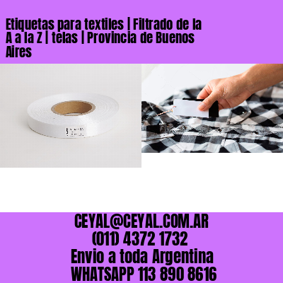 Etiquetas para textiles | Filtrado de la A a la Z | telas | Provincia de Buenos Aires