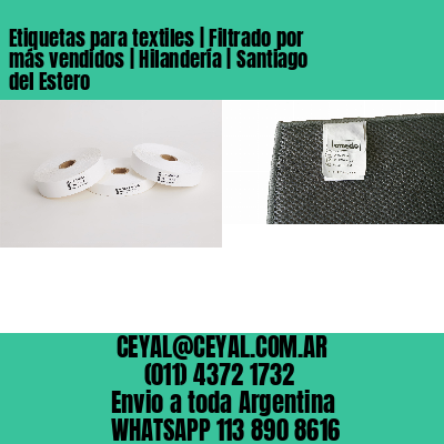 Etiquetas para textiles | Filtrado por más vendidos | Hilandería | Santiago del Estero