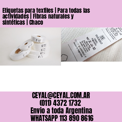 Etiquetas para textiles | Para todas las actividades | Fibras naturales y sintéticas | Chaco