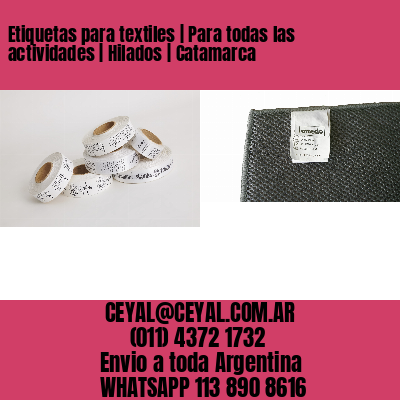 Etiquetas para textiles | Para todas las actividades | Hilados | Catamarca