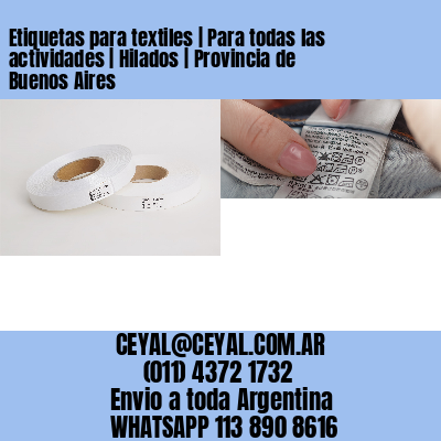 Etiquetas para textiles | Para todas las actividades | Hilados | Provincia de Buenos Aires