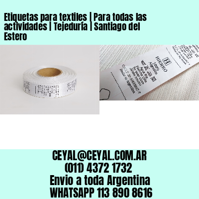 Etiquetas para textiles | Para todas las actividades | Tejeduría | Santiago del Estero