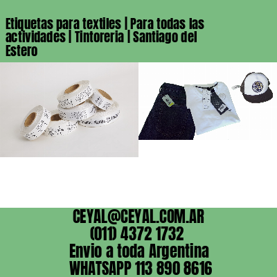 Etiquetas para textiles | Para todas las actividades | Tintoreria | Santiago del Estero