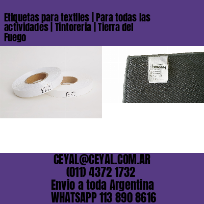 Etiquetas para textiles | Para todas las actividades | Tintoreria | Tierra del Fuego