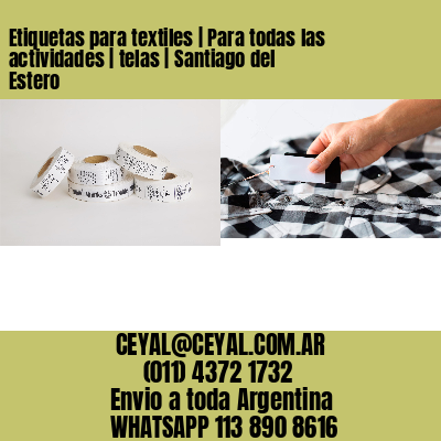 Etiquetas para textiles | Para todas las actividades | telas | Santiago del Estero