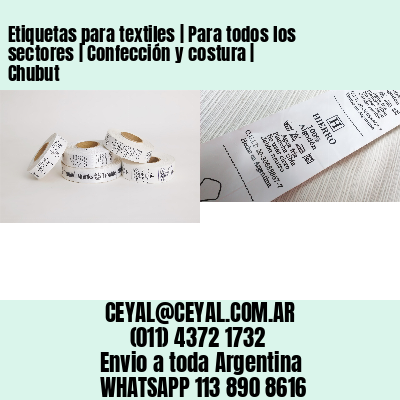 Etiquetas para textiles | Para todos los sectores | Confección y costura | Chubut