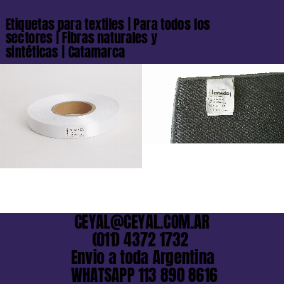 Etiquetas para textiles | Para todos los sectores | Fibras naturales y sintéticas | Catamarca