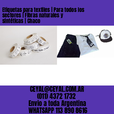 Etiquetas para textiles | Para todos los sectores | Fibras naturales y sintéticas | Chaco