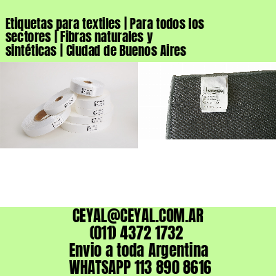 Etiquetas para textiles | Para todos los sectores | Fibras naturales y sintéticas | Ciudad de Buenos Aires