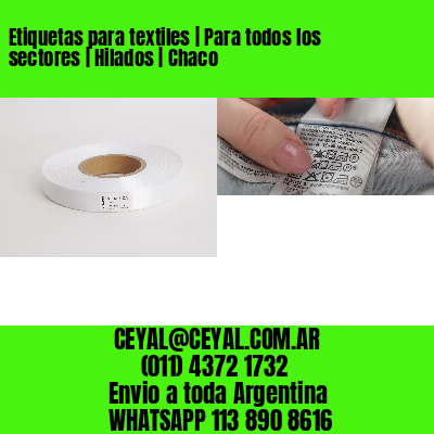 Etiquetas para textiles | Para todos los sectores | Hilados | Chaco