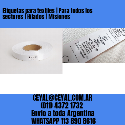 Etiquetas para textiles | Para todos los sectores | Hilados | Misiones