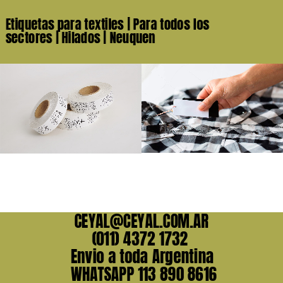 Etiquetas para textiles | Para todos los sectores | Hilados | Neuquen