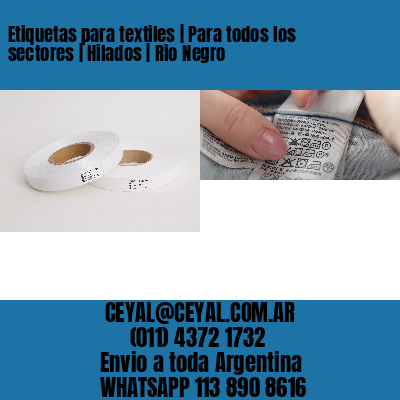 Etiquetas para textiles | Para todos los sectores | Hilados | Rio Negro