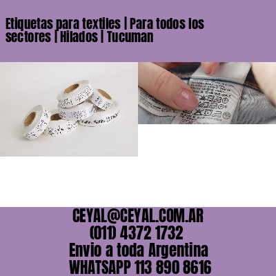 Etiquetas para textiles | Para todos los sectores | Hilados | Tucuman