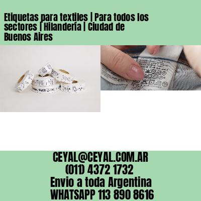 Etiquetas para textiles | Para todos los sectores | Hilandería | Ciudad de Buenos Aires