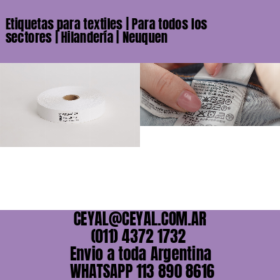 Etiquetas para textiles | Para todos los sectores | Hilandería | Neuquen