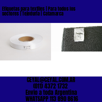 Etiquetas para textiles | Para todos los sectores | Tejeduría | Catamarca
