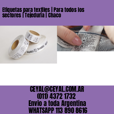 Etiquetas para textiles | Para todos los sectores | Tejeduría | Chaco