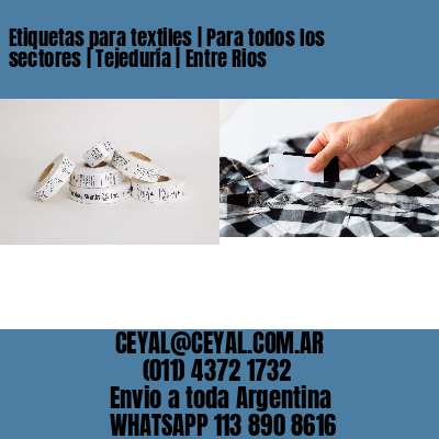 Etiquetas para textiles | Para todos los sectores | Tejeduría | Entre Rios