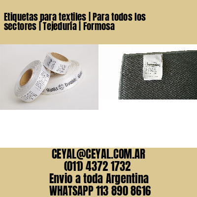 Etiquetas para textiles | Para todos los sectores | Tejeduría | Formosa