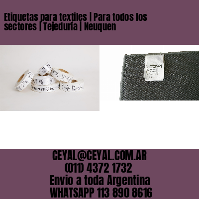 Etiquetas para textiles | Para todos los sectores | Tejeduría | Neuquen