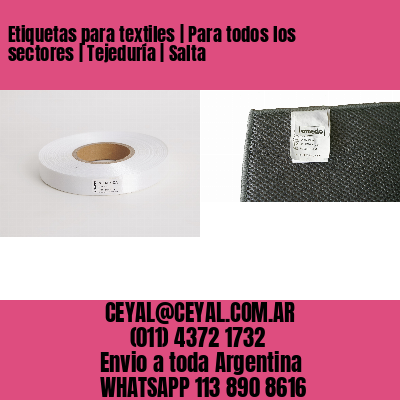 Etiquetas para textiles | Para todos los sectores | Tejeduría | Salta