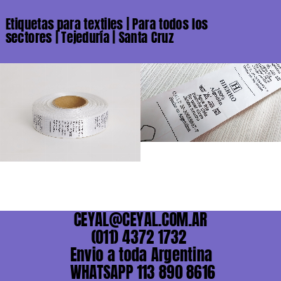 Etiquetas para textiles | Para todos los sectores | Tejeduría | Santa Cruz