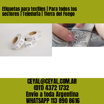 Etiquetas para textiles | Para todos los sectores | Tejeduría | Tierra del Fuego