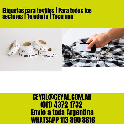 Etiquetas para textiles | Para todos los sectores | Tejeduría | Tucuman