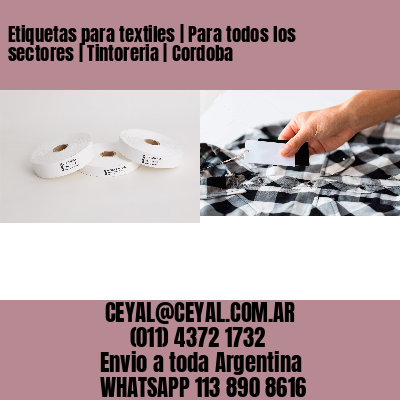Etiquetas para textiles | Para todos los sectores | Tintoreria | Cordoba