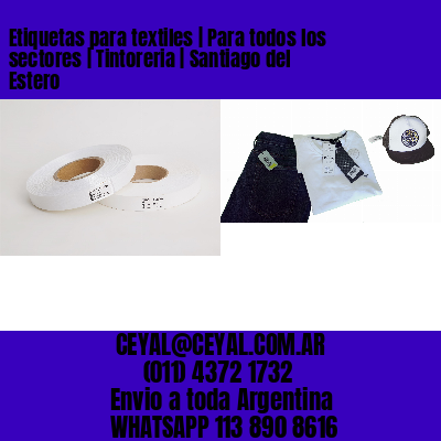Etiquetas para textiles | Para todos los sectores | Tintoreria | Santiago del Estero
