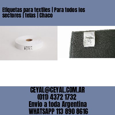 Etiquetas para textiles | Para todos los sectores | telas | Chaco