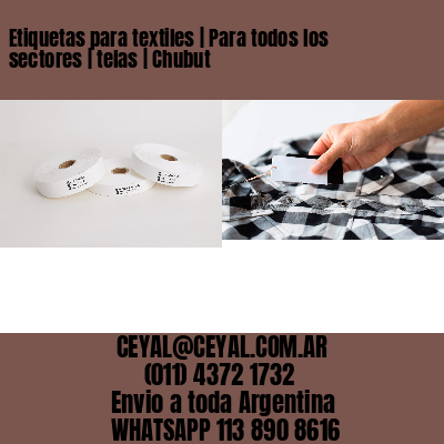 Etiquetas para textiles | Para todos los sectores | telas | Chubut