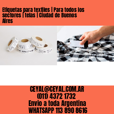 Etiquetas para textiles | Para todos los sectores | telas | Ciudad de Buenos Aires