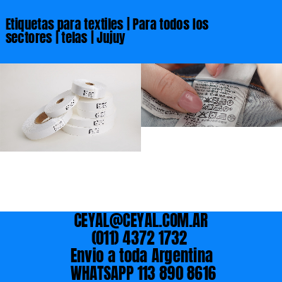 Etiquetas para textiles | Para todos los sectores | telas | Jujuy