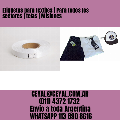 Etiquetas para textiles | Para todos los sectores | telas | Misiones