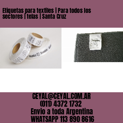 Etiquetas para textiles | Para todos los sectores | telas | Santa Cruz