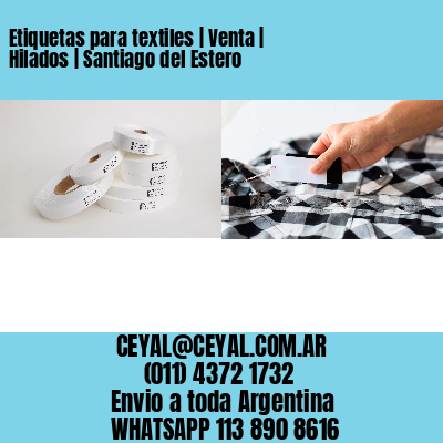 Etiquetas para textiles | Venta | Hilados | Santiago del Estero