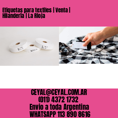 Etiquetas para textiles | Venta | Hilandería | La Rioja