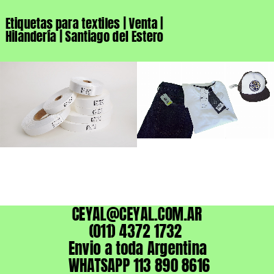 Etiquetas para textiles | Venta | Hilandería | Santiago del Estero